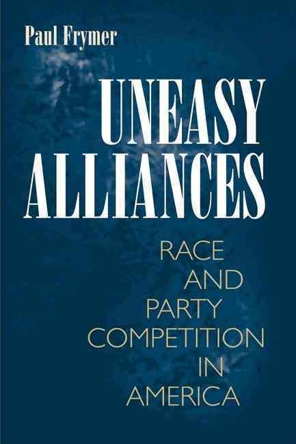 Uneasy Alliances By Paul Frymer 9780691148014 (Paperback)