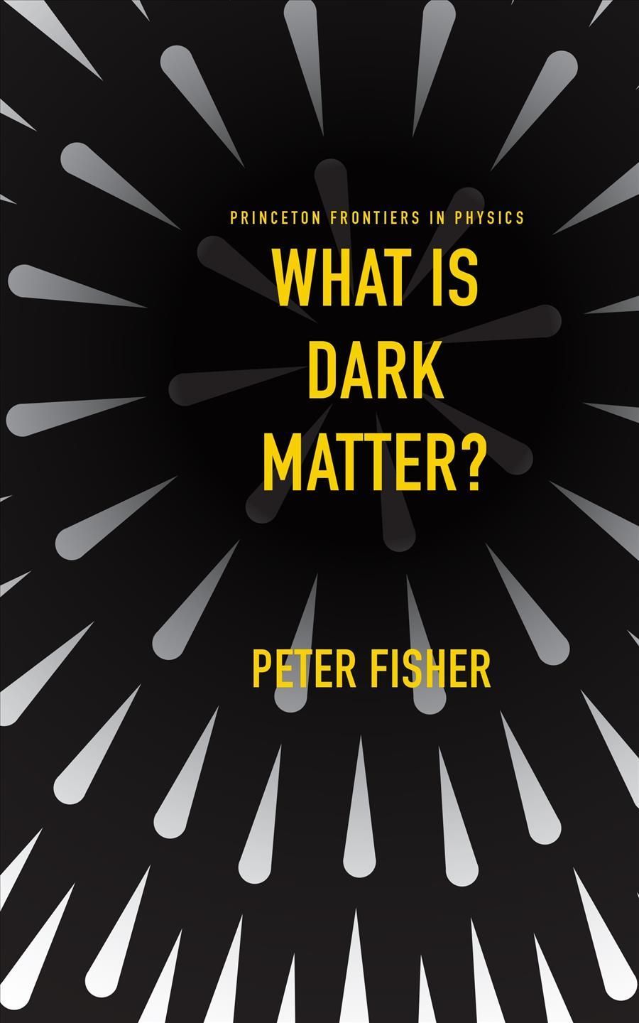 What Is Dark Matter? By Peter Fisher 9780691148342 (Hardback)
