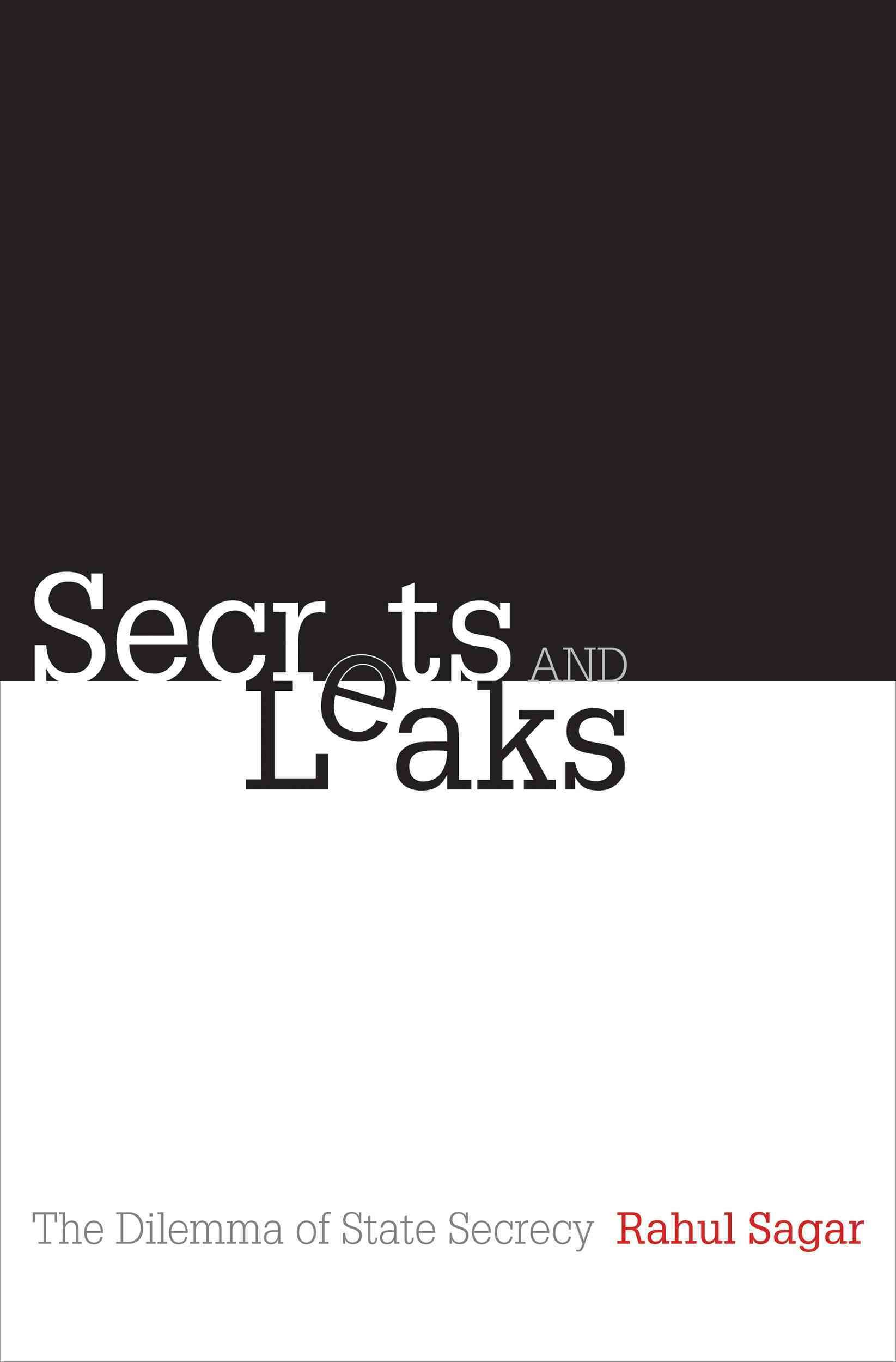 Secrets and Leaks By Rahul Sagar 9780691149875 (Hardback)