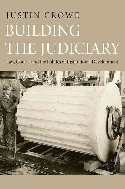 Building the Judiciary By Justin Crowe 9780691152936 (Paperback)