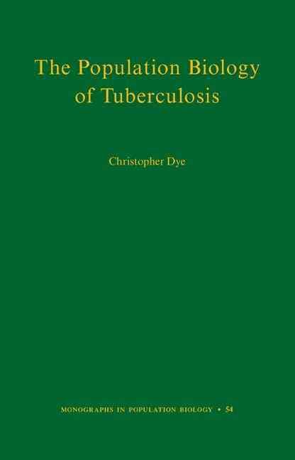 The Population Biology of Tuberculosis By Christopher Dye (Hardback)