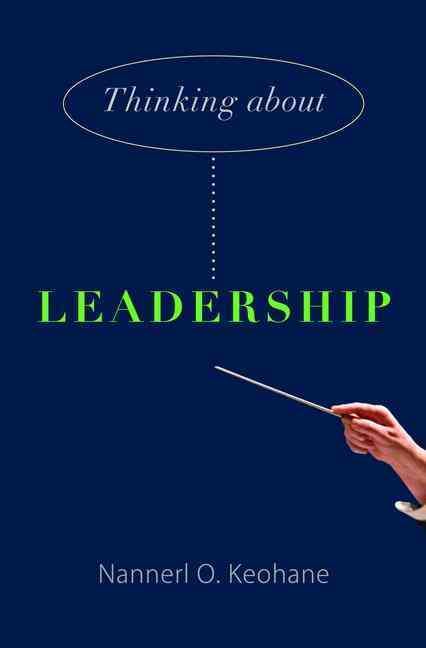 Thinking About Leadership By Nannerl O. Keohane 9780691156187