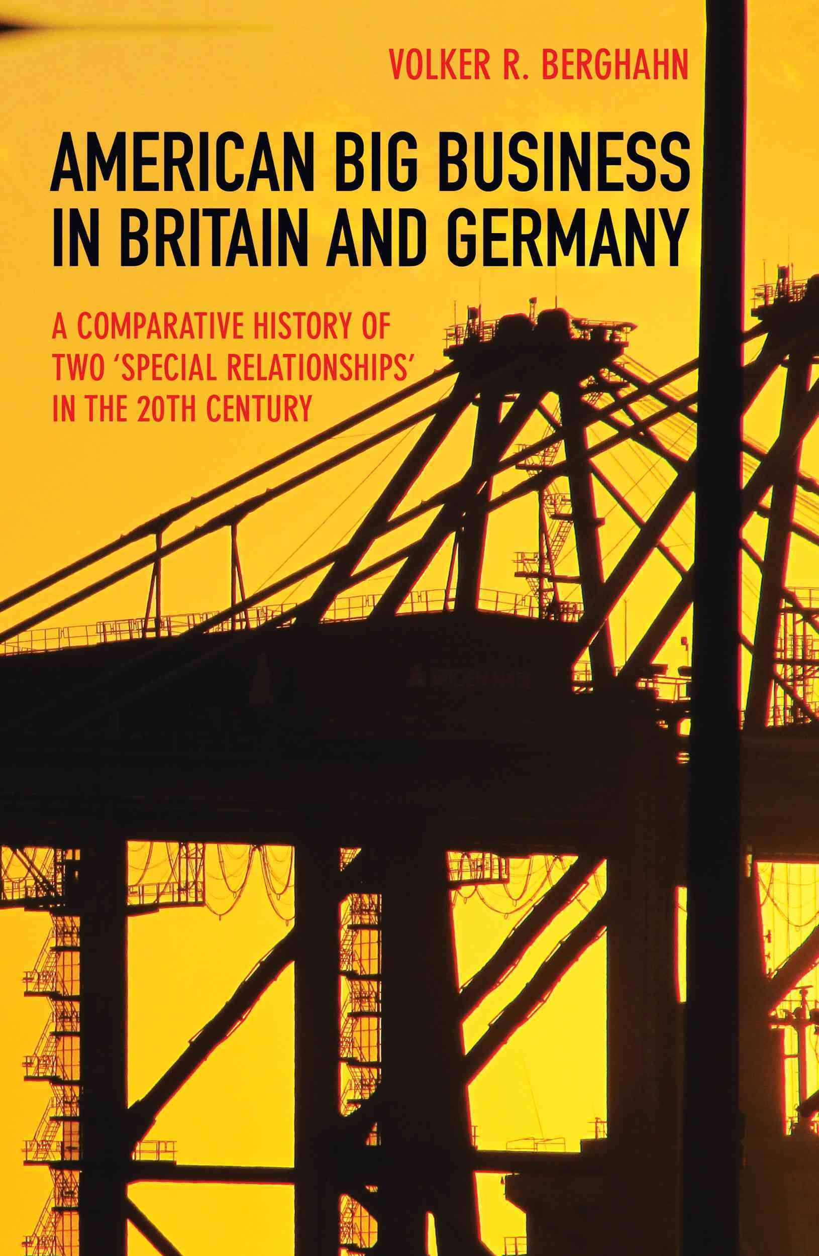 American Big Business in Britain and Germany By Volker R. Berghahn