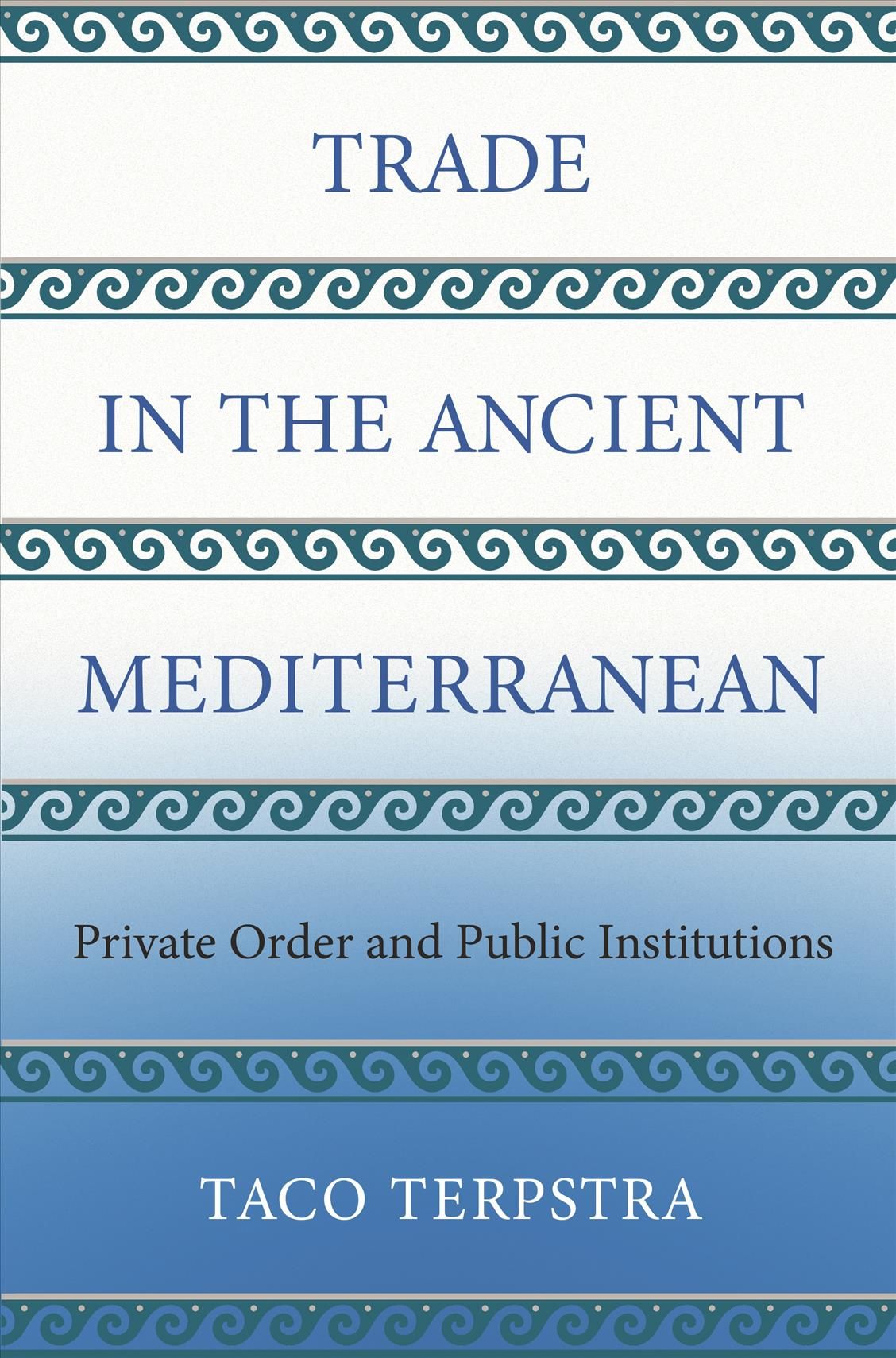 Trade in the Ancient Mediterranean By Taco T. Terpstra 9780691172088