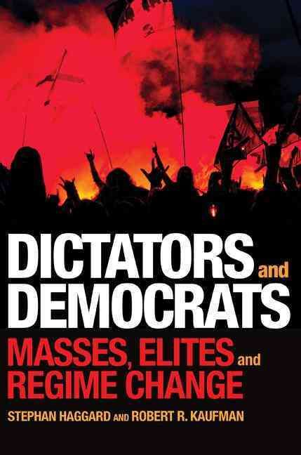 Dictators and Democrats By Stephan Haggard, Robert R. Kaufman