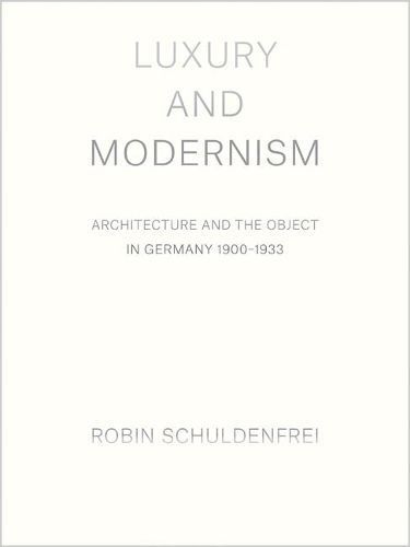 Luxury and Modernism By Robin Schuldenfrei 9780691175126 (Hardback)