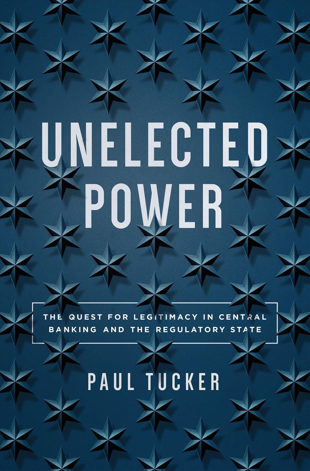 Unelected Power By Paul M. W. Tucker 9780691176734 (Hardback)