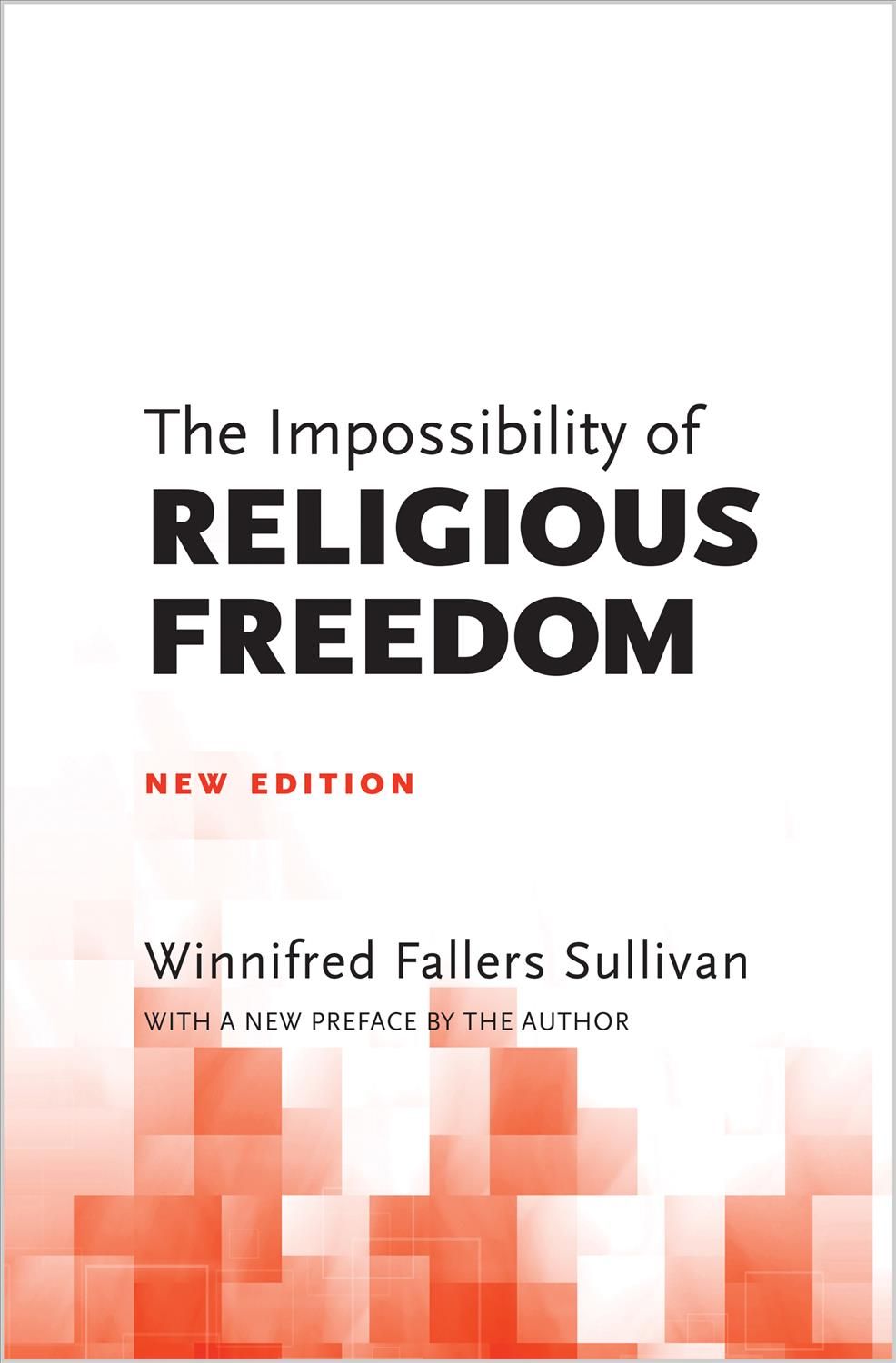 The Impossibility of Religious Freedom By Winnifred Fallers Sullivan