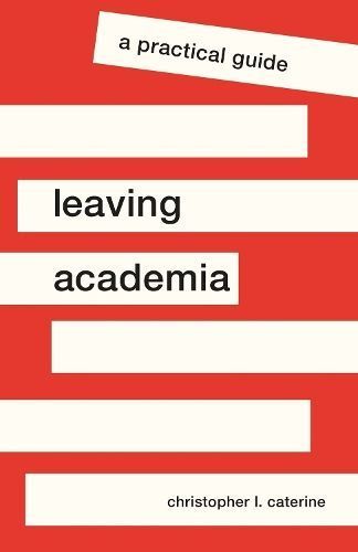 Leaving Academia By Christopher L. Caterine 9780691200200 (Hardback)