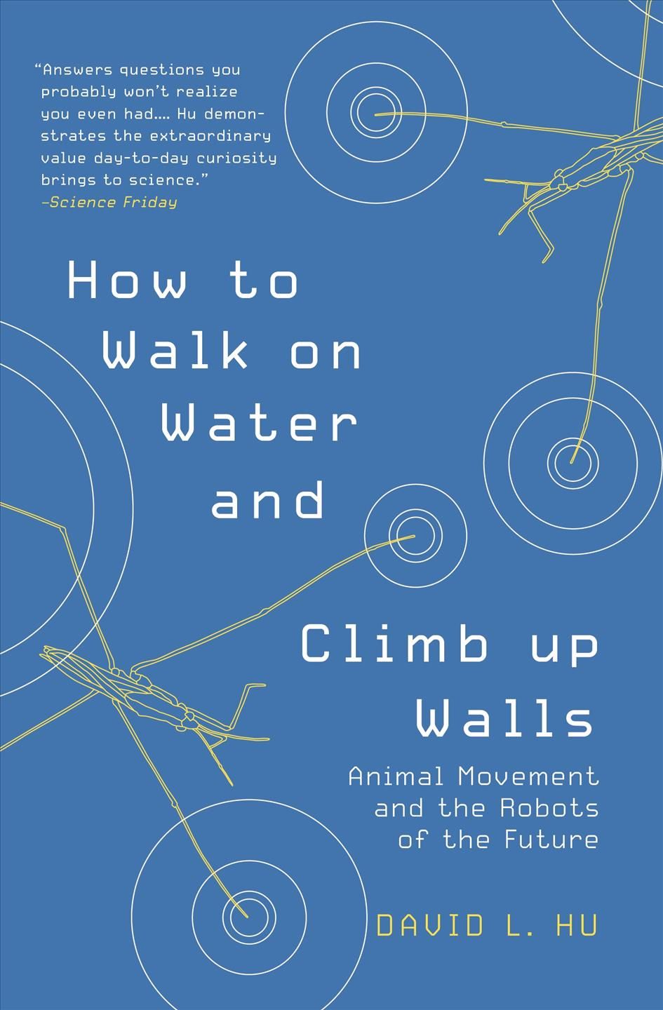 How to Walk on Water and Climb Up Walls By David L. Hu 9780691204161