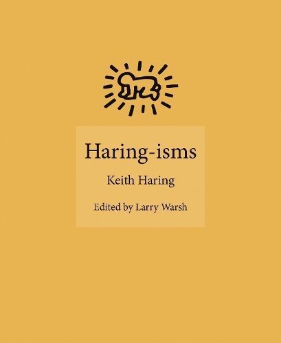 Haring-Isms By Keith Haring (author), Larry Warsh (editor) (Hardback)