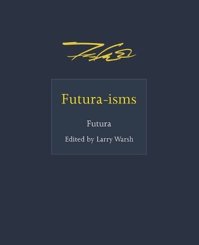 Futura-Isms By Futura 2000 (author), Larry Warsh (editor) (Hardback)