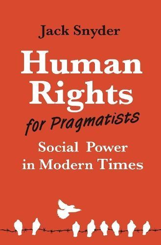 Human Rights for Pragmatists By Jack L. Snyder 9780691231549