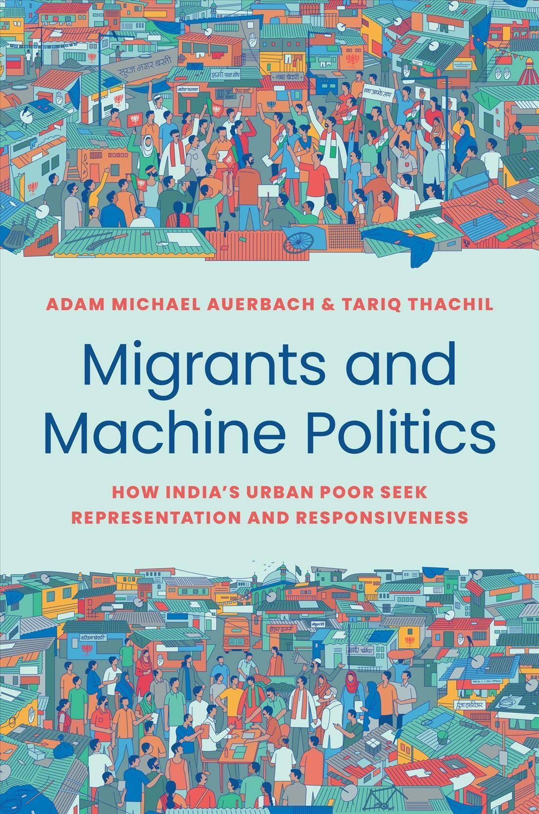 Migrants and Machine Politics By Adam Michael Auerbach, Tariq Thachil