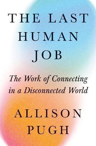 The Last Human Job By Allison J. Pugh 9780691240817 (Hardback)