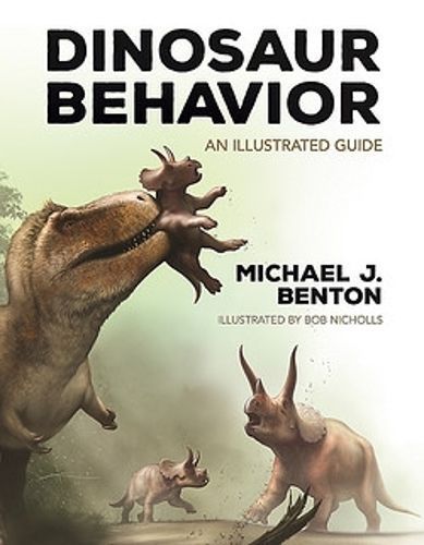 Dinosaur Behavior By M. J. Benton (author), Bob Nicholls (illustrator)