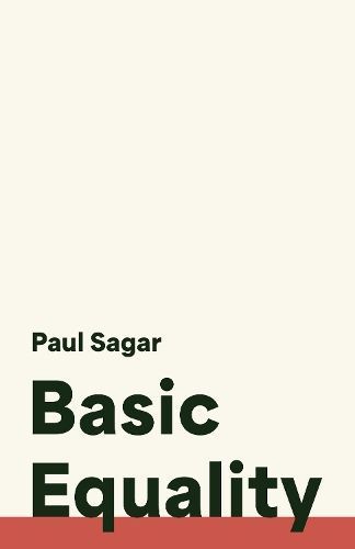Basic Equality By Paul Sagar 9780691255347 (Hardback)