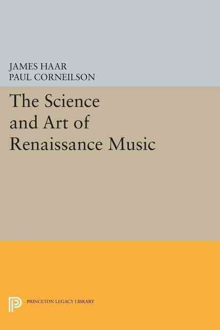 The Science and Art of Renaissance Music 9780691608402 (Paperback)
