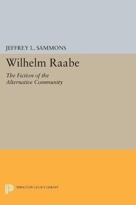 Wilhelm Raabe By Jeffrey L. Sammons 9780691609652 (Paperback)