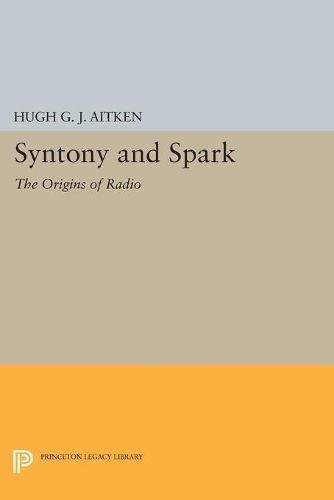 Syntony and Spark By Hugh G.J. Aitken 9780691611495 (Paperback)