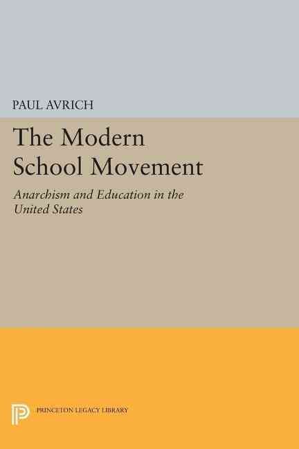 The Modern School Movement By Paul Avrich 9780691615943 (Paperback)