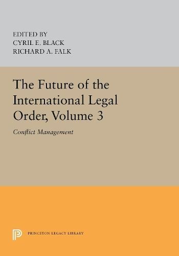 The Future of the International Legal Order, Volume 3 9780691620343
