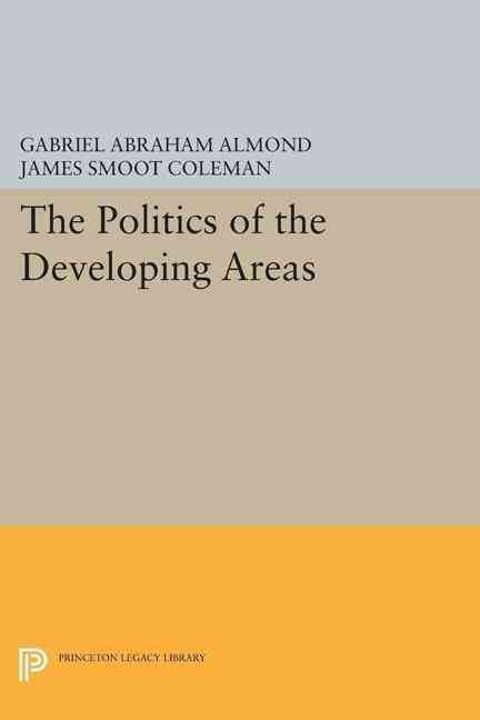 The Politics of the Developing Areas 9780691621012 (Paperback)