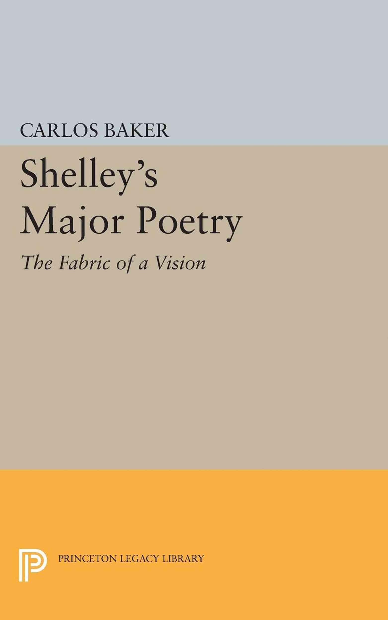 Shelley's Major Poetry By Carlos Baker (editor) 9780691624037