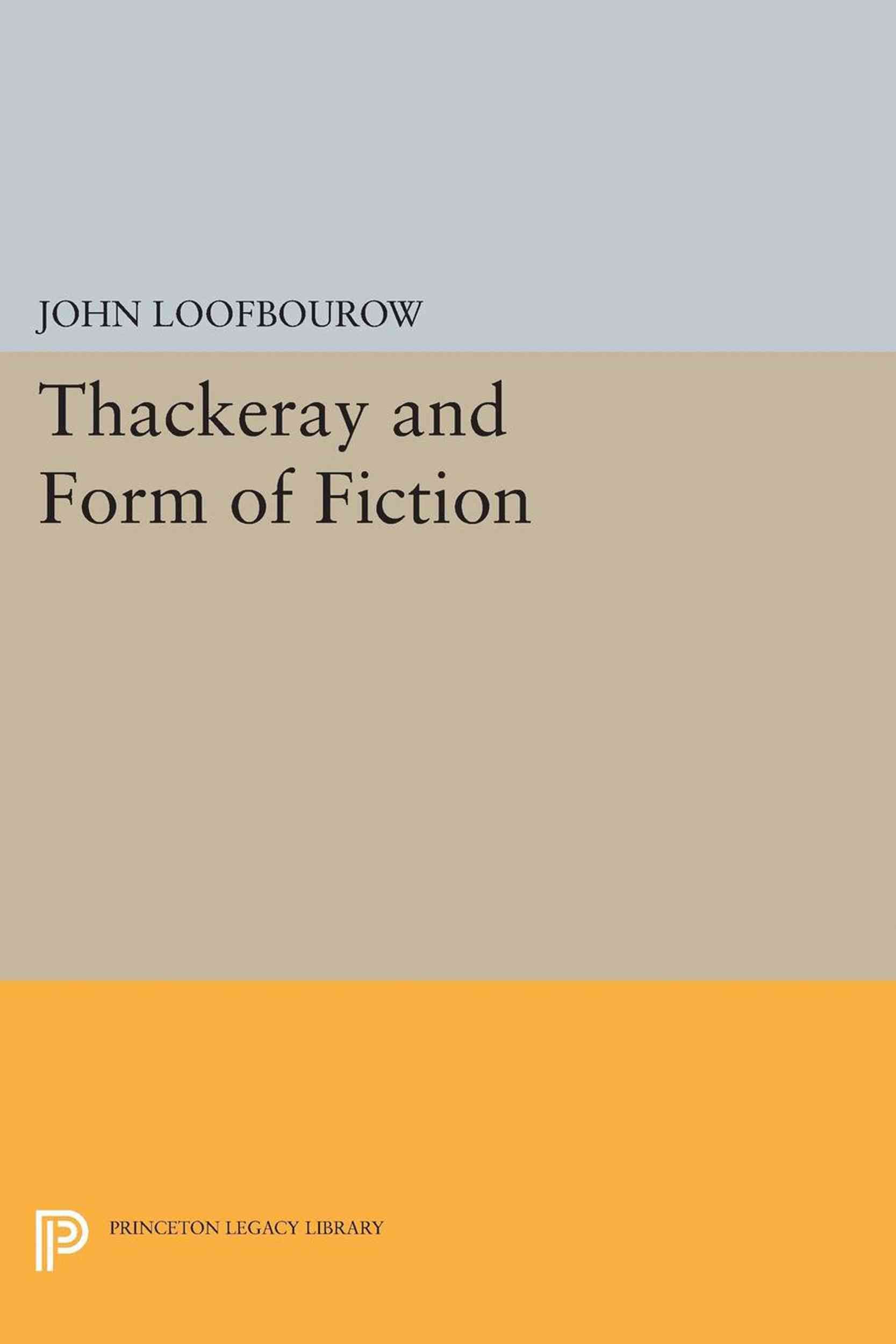Thackeray and Form of Fiction By John Loofbourow 9780691624693