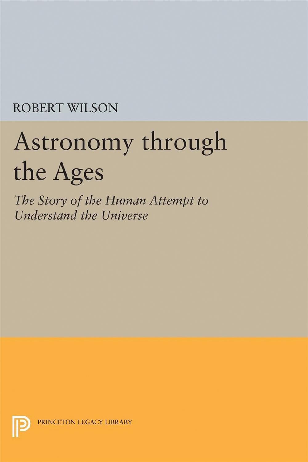 Astronomy Through the Ages By Robert Wilson 9780691628844 (Hardback)