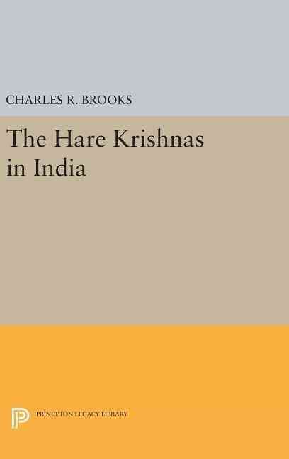The Hare Krishnas in India By Charles R. Brooks 9780691630694