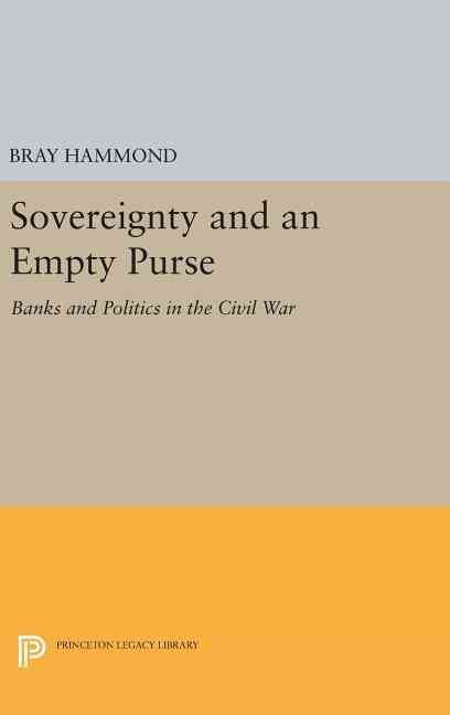 Sovereignty and an Empty Purse By Bray Hammond 9780691633725
