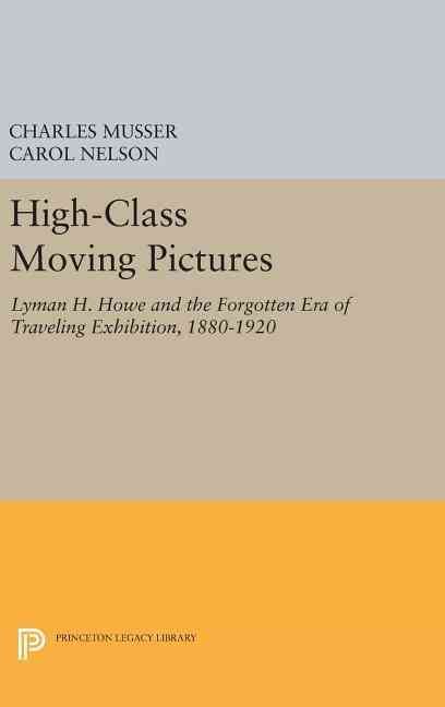 High-Class Moving Pictures By Charles Musser, Carol Nelson (Hardback)