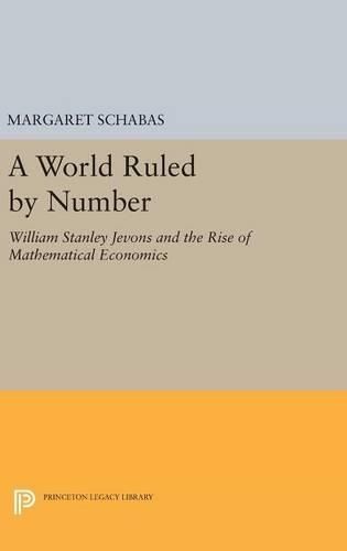 A World Ruled by Number By Margaret Schabas 9780691634807 (Hardback)