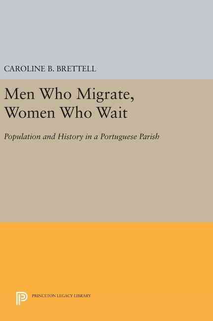 Men Who Migrate, Women Who Wait By Caroline B. Brettell 9780691638287