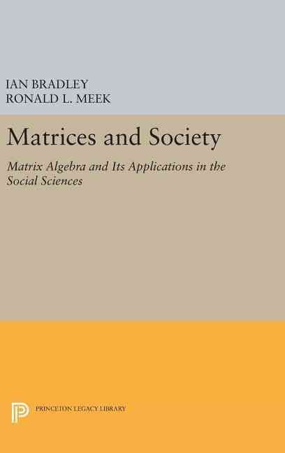 Matrices and Society By Ian Bradley, Ronald L. Meek 9780691638362