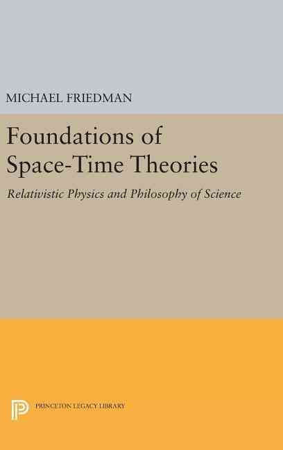 Foundations of Space-Time Theories By Michael Friedman 9780691638553