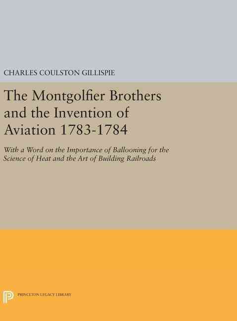 The Montgolfier Brothers and the Invention of Aviation 1783-1784