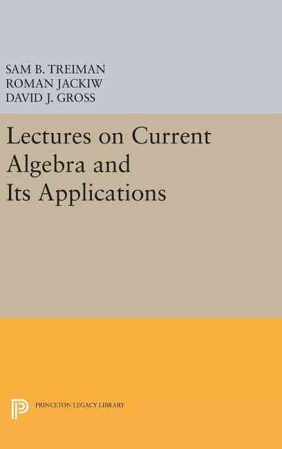 Lectures on Current Algebra and Its Applications 9780691646695