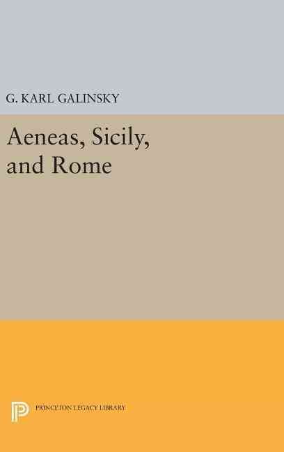 Aeneas, Sicily, and Rome By Karl Galinsky 9780691648439 (Hardback)