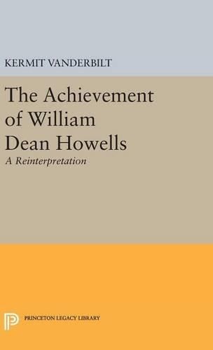 Achievement of William Dean Howells By Kermit Vanderbilt 9780691649047