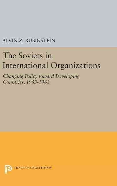 Soviets in International Organizations By Alvin Z. Rubinstein