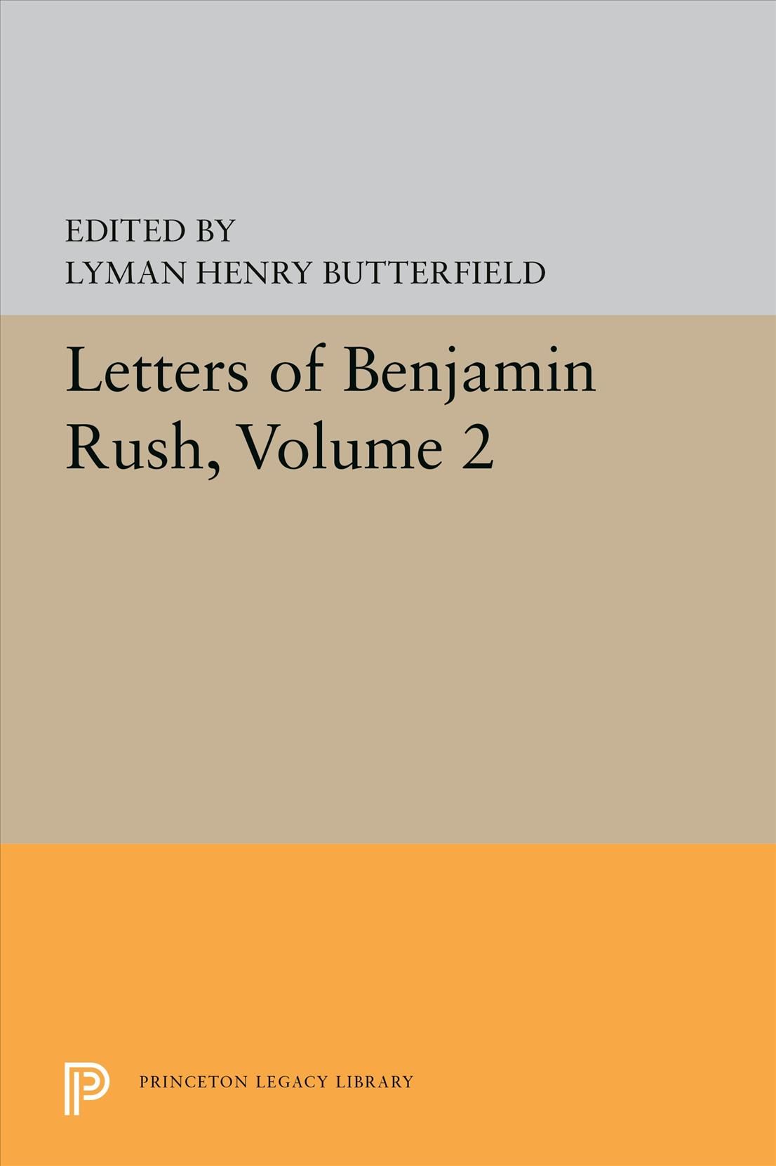 Letters of Benjamin Rush By Lyman Henry Butterfield (editor)