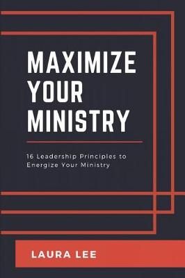 Maximize Your Ministry By Laura A Lee 9780692044377 (Paperback)