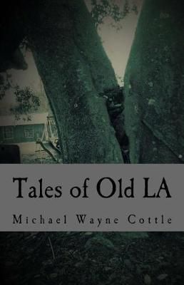Tales of Old LA By Michael Wayne Cottle 9780692050477 (Paperback)
