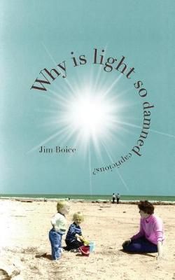 Why Is Light So Damned Capricious? By Boice 9780692050750 (Paperback)