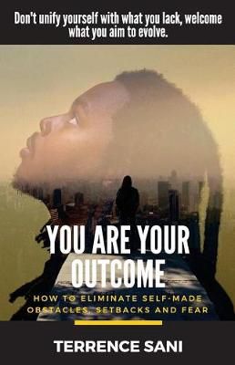 You Are Your Outcome By Terrence Sani 9780692061145 (Paperback)