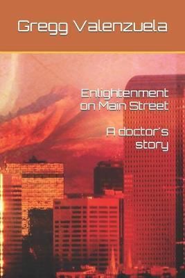 Enlightenment on Main Street By Gregg Valenzuela 9780692064870