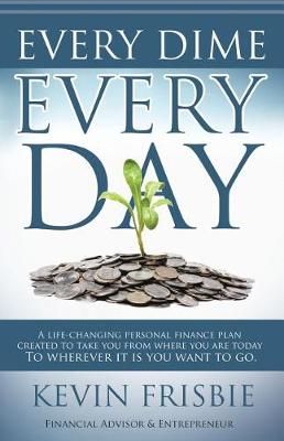 Every Dime Every Day By Kevin D Frisbie 9780692071083 (Paperback)
