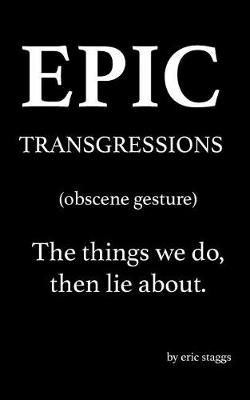 Epic Transgressions By Eric Staggs 9780692073513 (Paperback)